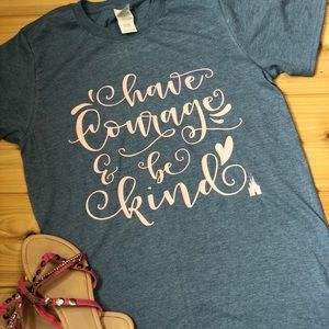 Graphic Tee- have courage & be kind